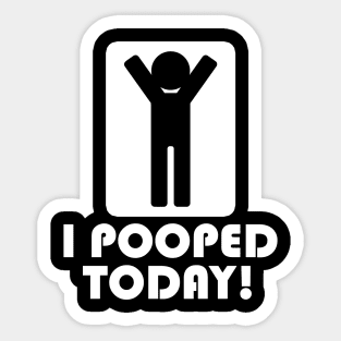 I Pooped Today Sticker